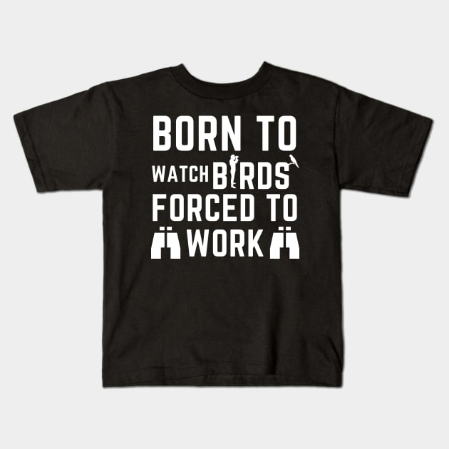 Born to watch birds Kids T-Shirt by orioleoutdoor